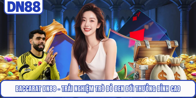 Baccarat DN88 - Trải Nghiệm Trò Đỏ Đen Đổi Thưởng Đỉnh Cao 6 Baccarat DN88 - Trải Nghiệm Trò Đỏ Đen Đổi Thưởng Đỉnh Cao