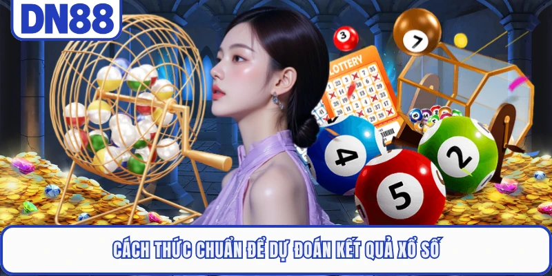 Mega 6/45 DN88 - Chinh Phục Các Giải Thưởng Lớn Mới 4 Cách thức chuẩn để dự đoán kết quả xổ số