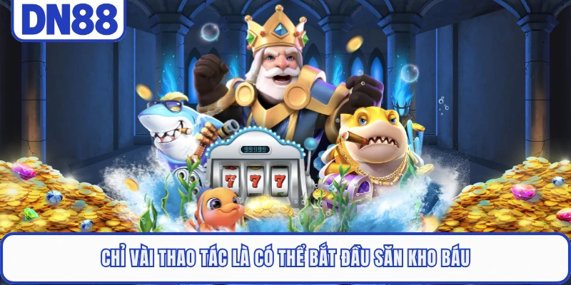 Bắn Cá Hải Tặc DN88 - Săn Boss Khủng Nhận Thưởng Hấp Dẫn 2 Chỉ vài thao tác là có thể bắt đầu săn kho báu