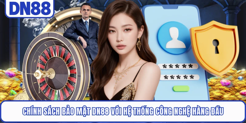 Chính Sách Bảo Mật DN88 3 Chính sách bảo mật DN88 với hệ thống công nghệ hàng đầu