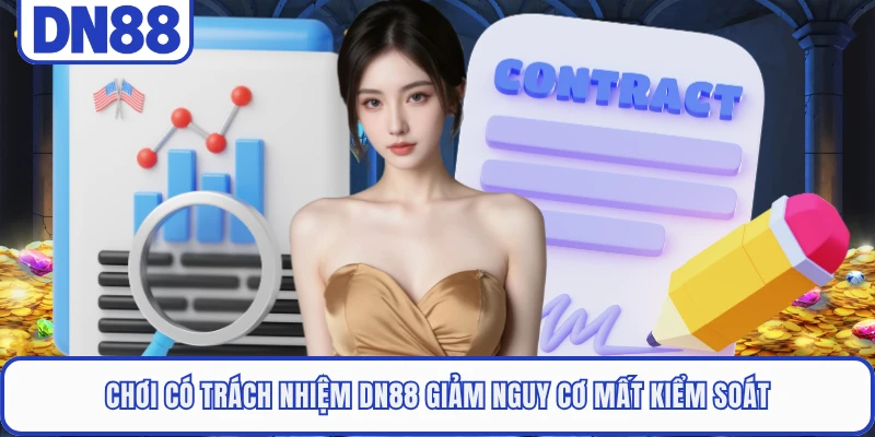 Chơi Có Trách Nhiệm DN88 3 Chơi có trách nhiệm DN88 giảm nguy cơ mất kiểm soát