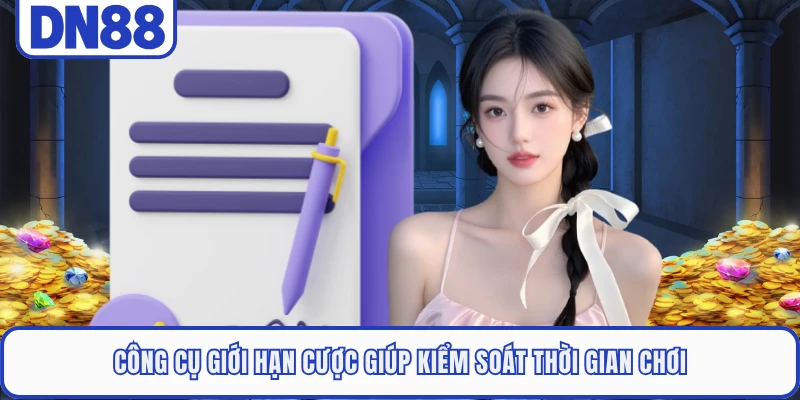 Chơi Có Trách Nhiệm DN88 4 Công cụ giới hạn cược giúp kiểm soát thời gian chơi