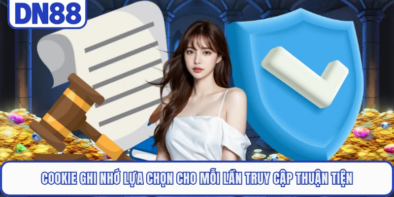 Quyền Riêng Tư DN88 2 Cookie ghi nhớ lựa chọn cho mỗi lần truy cập thuận tiện
