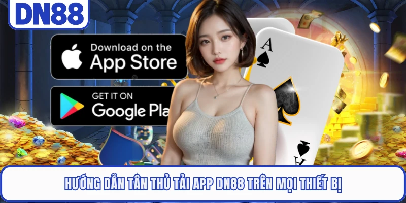 Tải App DN88 1 Hướng dẫn tân thủ tải app DN88 trên mọi thiết bị