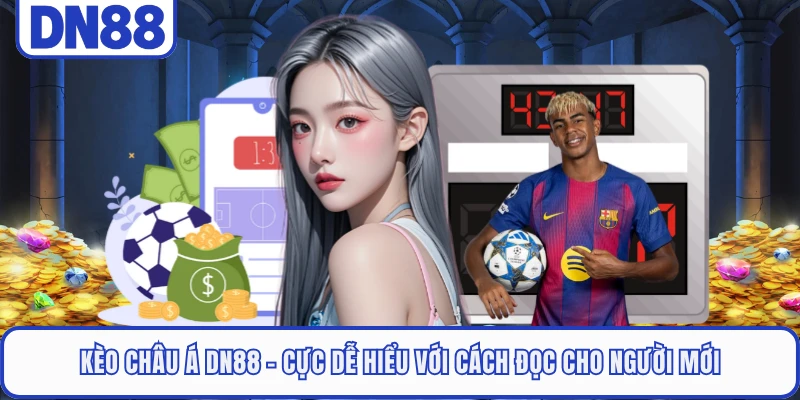 Kèo Châu Á DN88 - Cực Dễ Hiểu Với Cách Đọc Cho Người Mới 11 Kèo Châu Á DN88 - Cực Dễ Hiểu Với Cách Đọc Cho Người Mới