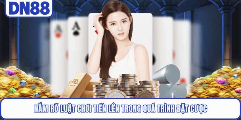 Tiến Lên Miền Nam DN88 - Trải Nghiệm Đấu Bài Đỉnh Cao 2 Nắm rõ luật chơi tiến lên trong quá trình đặt cược