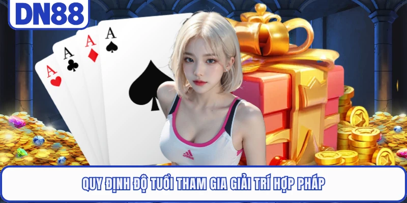 Giới Thiệu DN88 5 Quy định độ tuổi tham gia giải trí tại DN88