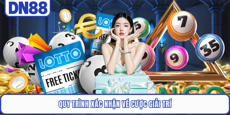 Mega 6/45 DN88 - Chinh Phục Các Giải Thưởng Lớn Mới 2 Quy trình xác nhận vé cược giải trí