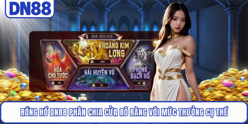 Rồng Hổ DN88 - Khuấy Đảo Sảnh Live Với Luật Chơi Dễ Thắng 3 Rồng Hổ DN88 phân chia cửa rõ ràng với mức thưởng cụ thể