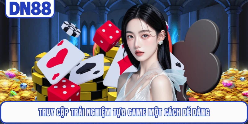 Baccarat DN88 - Trải Nghiệm Trò Đỏ Đen Đổi Thưởng Đỉnh Cao 5 Truy cập trải nghiệm tựa game một cách dễ dàng